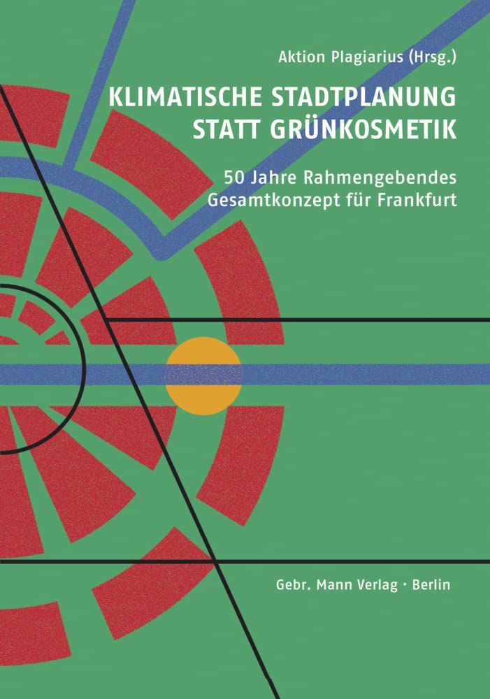 Klimatische Stadtplanung statt Grünkosmetik: 50 Jahre Rahmengebendes Gesamtkonzept für Frankfurt Mathematics