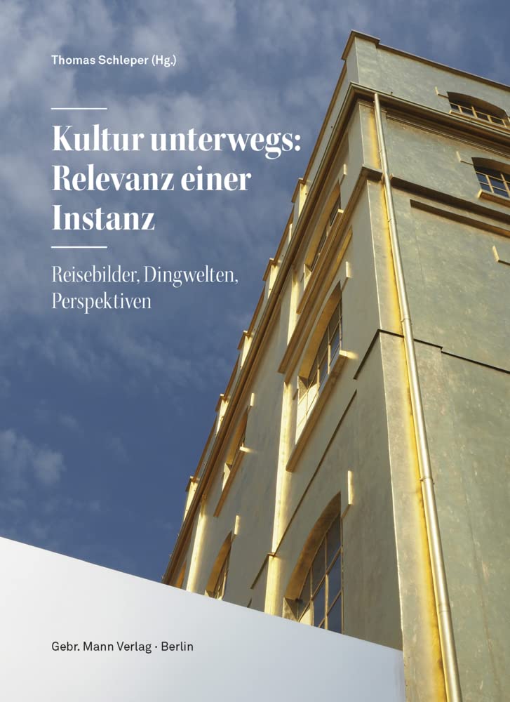 Kultur unterwegs: Relevanz einer Instanz: Reisebilder, Dingwelten, Perspektiven Social Sciences