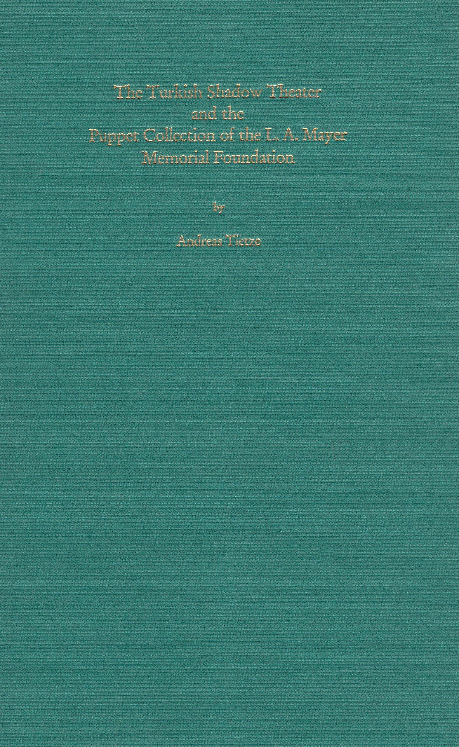The Turkish Shadow Theatre and the Puppet Collection of the L. A. (L.A.Mayer Memorial Studies in Islamic Art & Civilization S.) Film, Art & Culture
