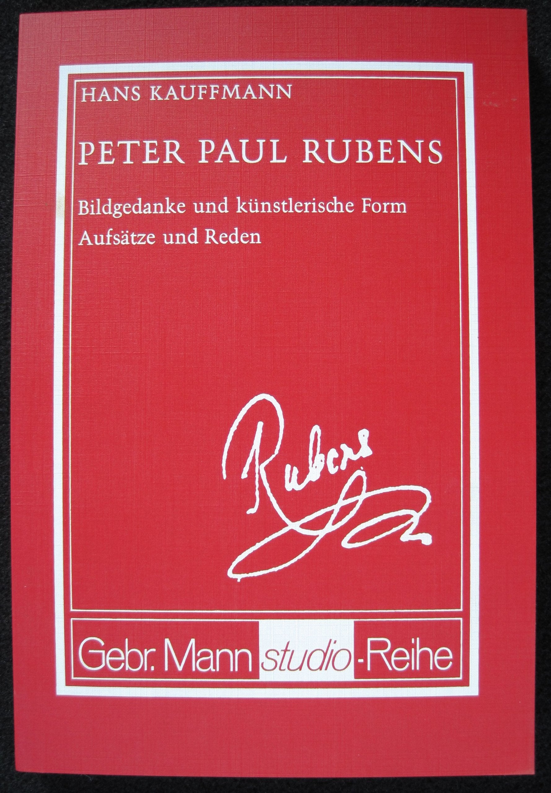 Peter Paul Rubens. Bildgedanke und künstlerische Form. Aufsätze und Reden Books