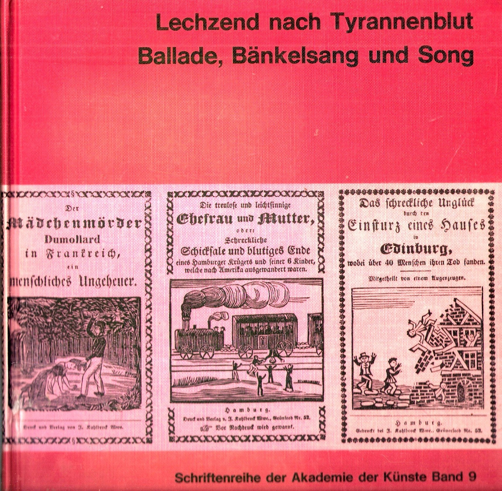 Lechzend nach Tyrannenblut. Ballade, Bänkelsang und Song, Colloquium über das populäre und das politische Lied (Mit 2 Schallplatten) - Schriftenreihe der Akademie der Künste, Bd. 9 Books