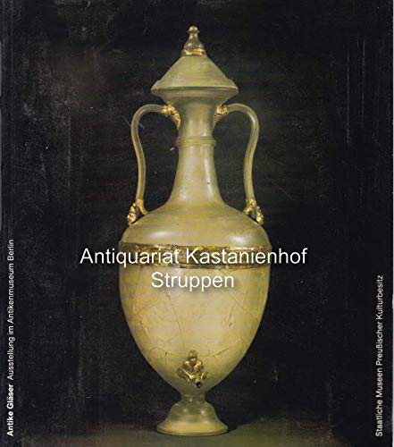 Antike Gläser. Ausstellung Nov. 1976 - Febr. 1977. Natural Sciences