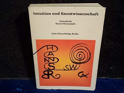 Festschrift Swarzenski: Intuition und Kunstwissenschaft. Hanns Swarzenski zum 70. Geburtstag am Film, Art & Culture