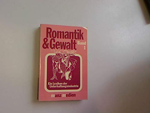 Romantik und Gewalt. Band 1. Lexikon der Unterhaltungsindustrie. Books