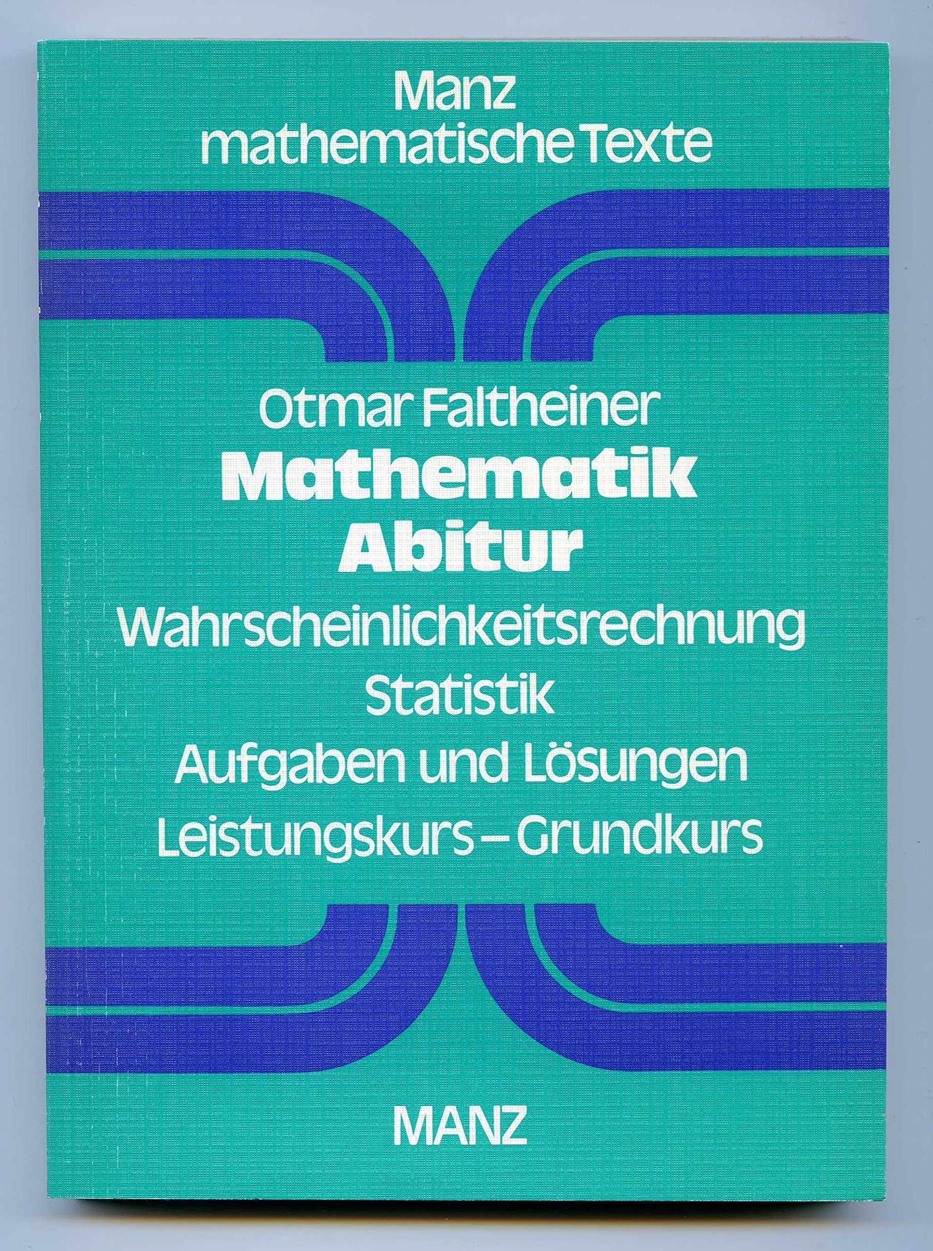 Mathematik - Abitur: Wahrscheinlichkeitsrechnung, Statistik. Aufgaben und Lösungen 1979 - 1982. Grundkurs - Leistungskurs Mathematics