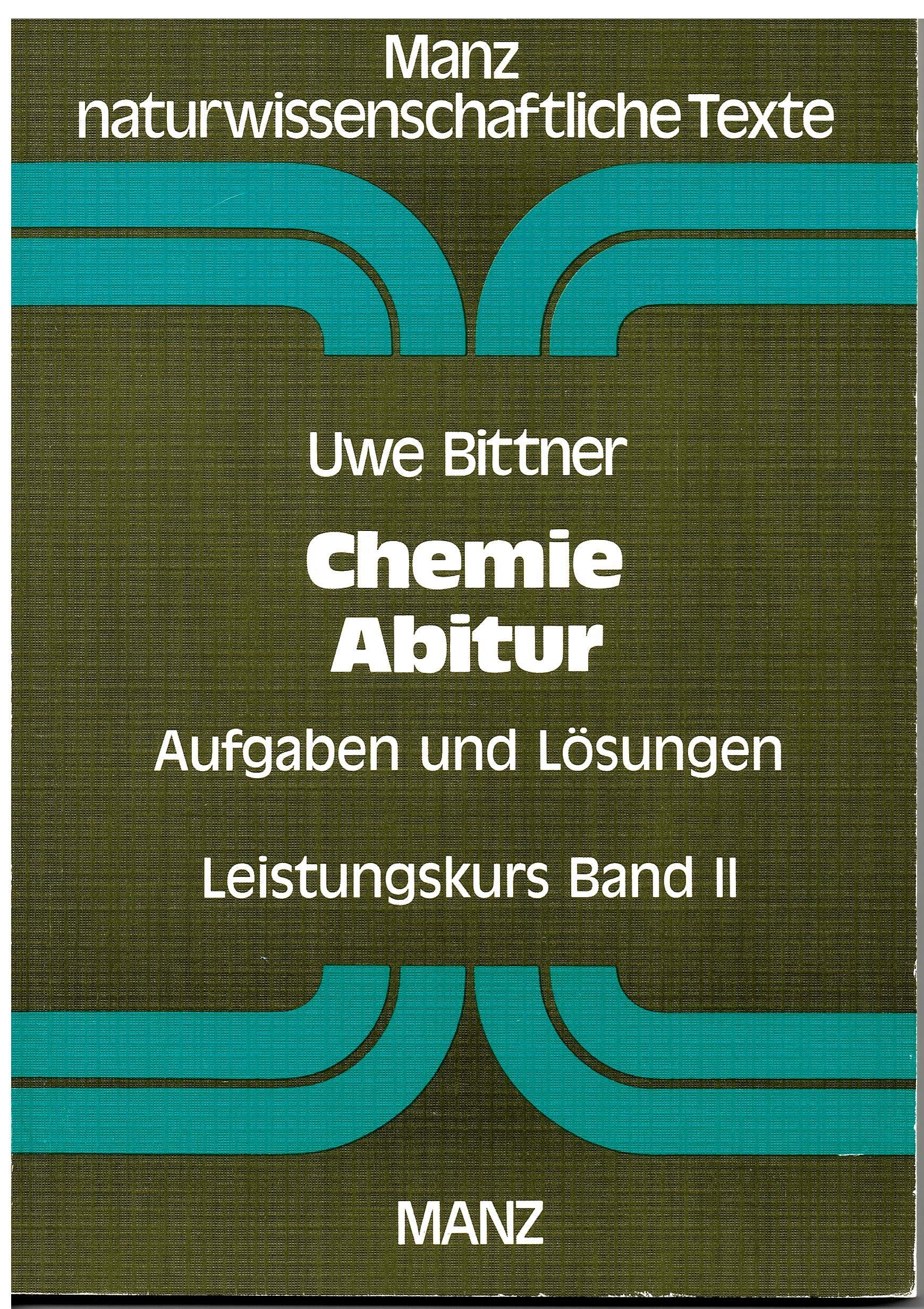 Chemie Abitur II. Leistungskurs. Aufgaben und Lösungen Natural Sciences