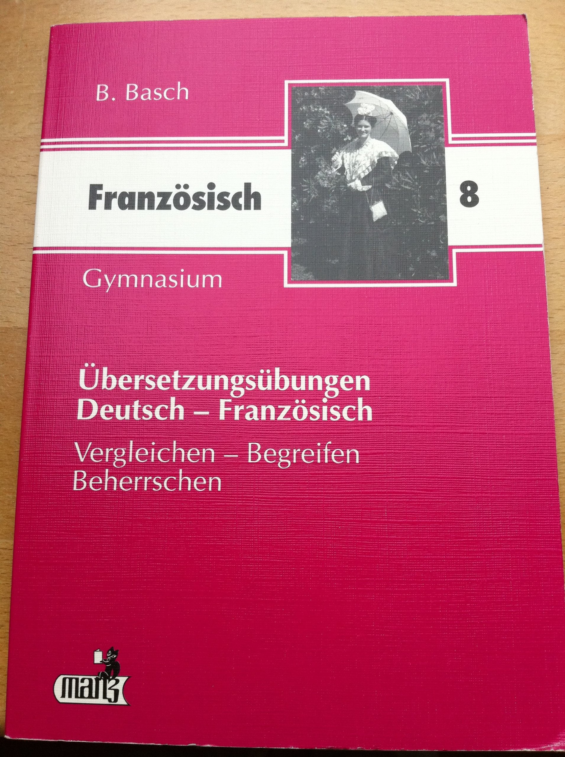 Übersetzungsübungen Deutsch - Französisch. 8. Jahrgangsstufe Gymnasium. Vergleichen - Begreifen - Beherrschen Books