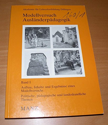 Modellversuch Ausländerpädagogik Band I Aufbau, Inhalte und Ergebnisse eines Modellversuchs. Politische, pädagogische und landeskundliche Themen Books