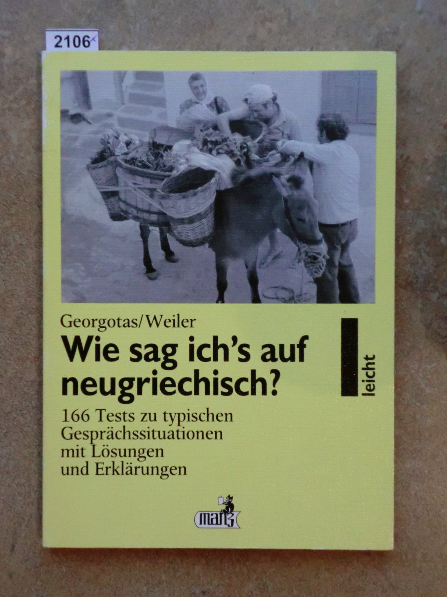 Wie sag ich's auf neugriechisch?. 166 Tests zu typischen Gesprächssituationen mit Lösungen und Erklärungen Foreign Languages ​​& Dictionaries