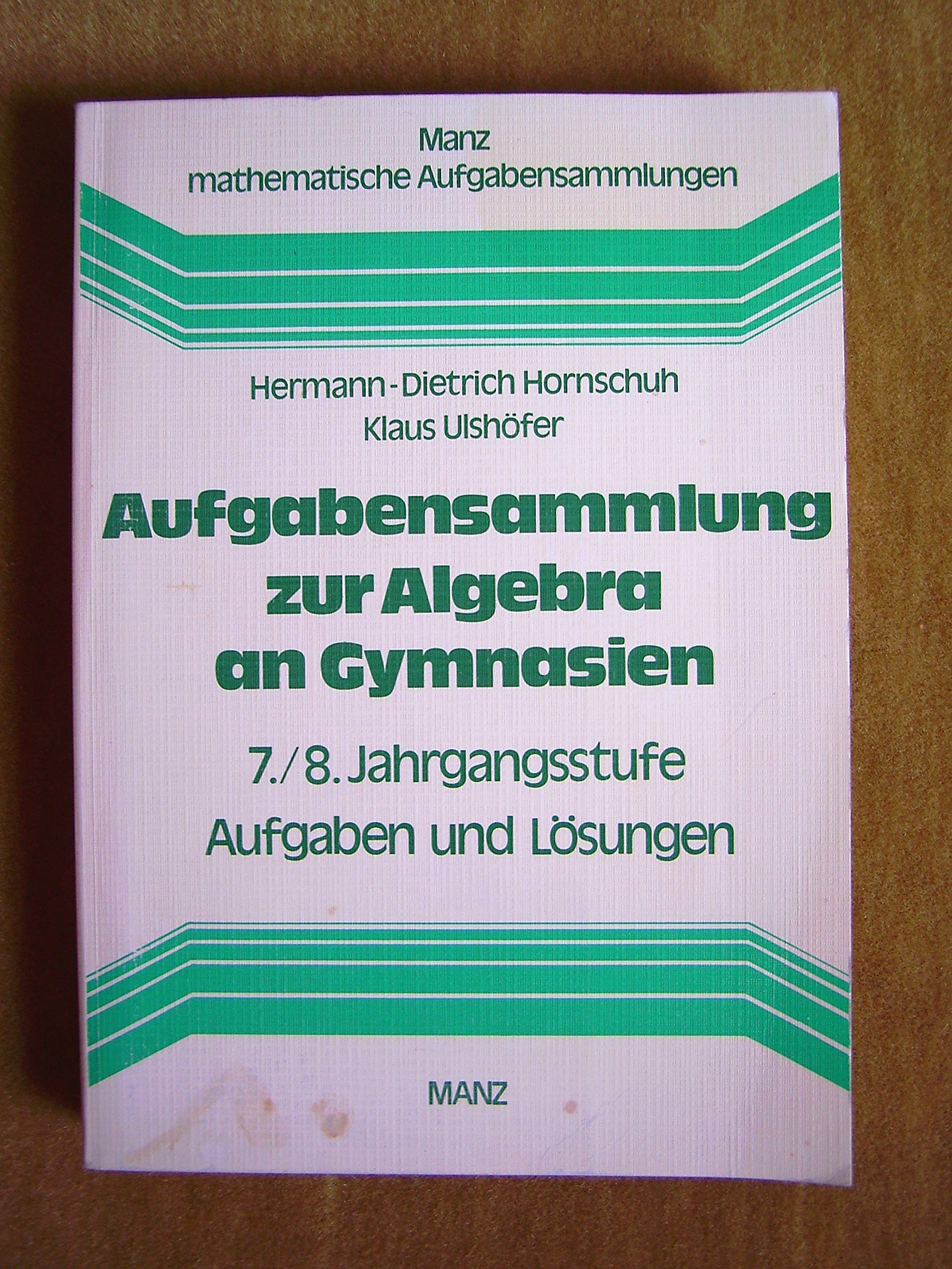 Aufgabensammlung zur Algebra an Gymnasien 7./8. Jahrgangsstufe Books