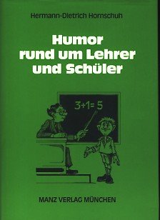 Humor rund um Lehrer und Schüler. Eine humoristische Anthologie über Lehrer, Schüler und Schule Books
