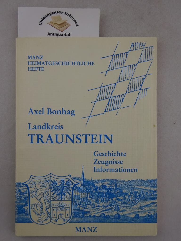 Landkreis Traunstein. Geschichte - Zeugnisse - Informationen Travel