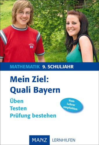 Mein Ziel: Quali Bayern Mathematik: 9. Schuljahr - Üben, Testen, Prüfung bestehen Study Guides