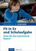 Fit in Ex und Schulaufgabe Mathematik 5. Schuljahr: Tests für das Gymnasium Bayern Study Guides