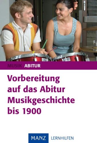 Vorbereitung auf das Abitur Musikgeschichte bis 1900 Film, Art & Culture