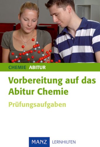 Vorbereitung auf das Abitur Chemie: Prüfungsaufgaben Study Guides