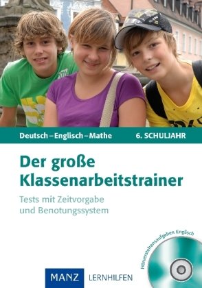 Der große Klassenarbeitstrainer Deutsch - Englisch - Mathe - 6. Klasse: Test mit Zeitvorgabe und Benotungssystem Study Guides