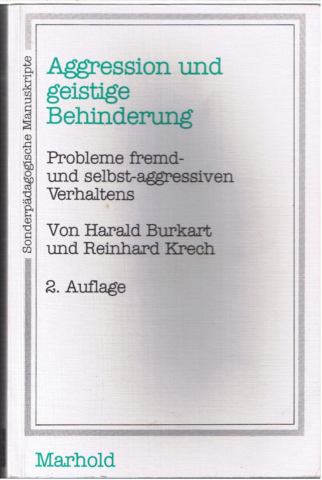 Aggression und geistige Behinderung Probleme fremd- und selbst-aggressiven Verhaltens. Mit psychologischen und pädagogischen Beeinflussungsmöglichkeiten (Sonderpädagogische Manuskripte) Books