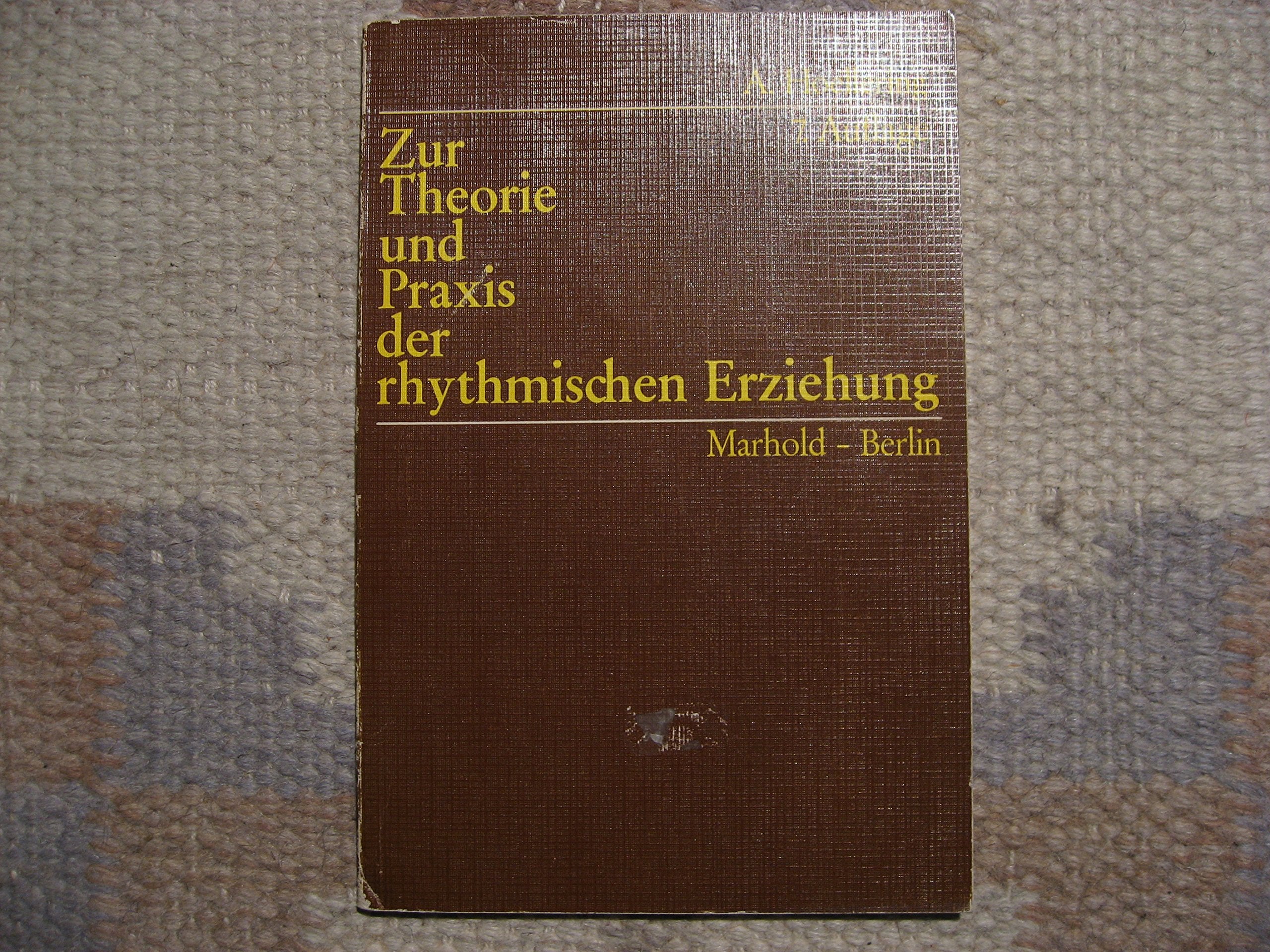 Zur Theorie und Praxis der rhythmischen Erziehung (5809 703). Ein Grundlehrgang für Heilpädagogen und Erzieher Books
