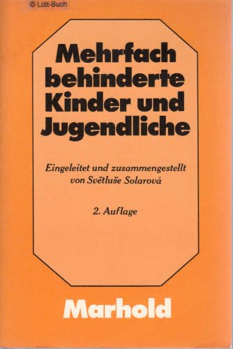 Mehrfachbehinderte Kinder und Jugendliche. Aktuelle und grundlegende Beiträge zur Mehrfachbehinderung Medicine
