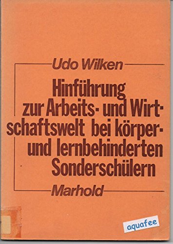 Hinführung zur Arbeits- und Wirtschaftswelt bei körper- und lernbehinderten Sonderschülern. ( Sonderpädagogische Beiträge, 22.) Books