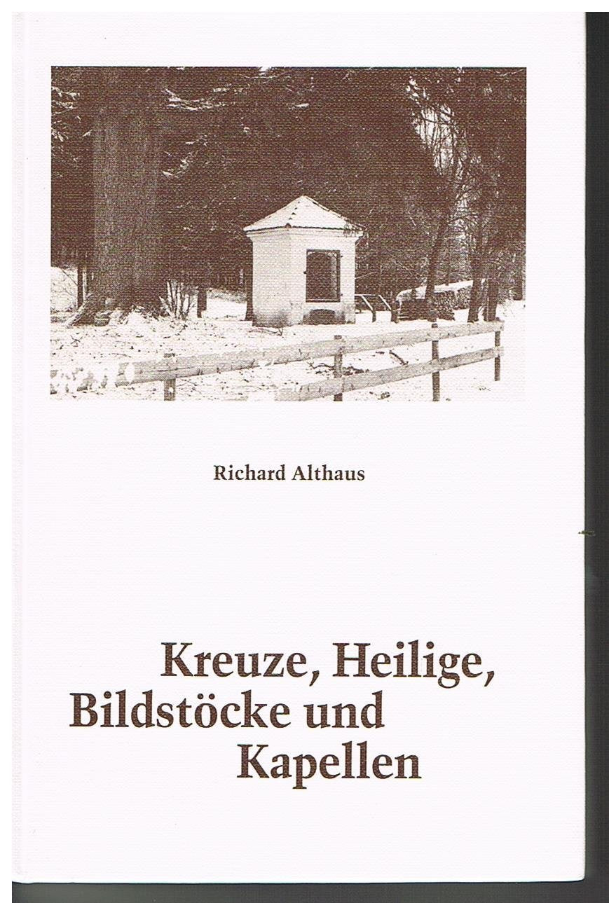 Kreuze, Heilige, Bildstöcke und Kapellen (in Bildern und Texten aus 600 Jahren) Books