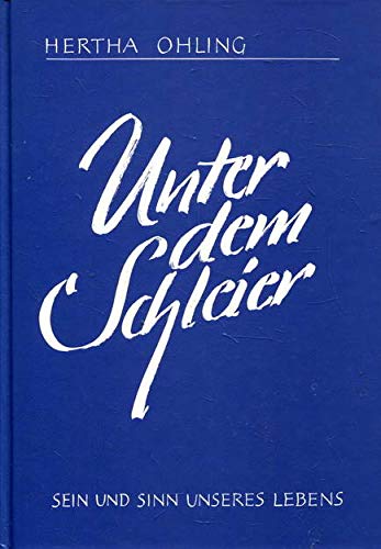 Unter dem Schleier - Sein und Sinn unseres Lebens Books