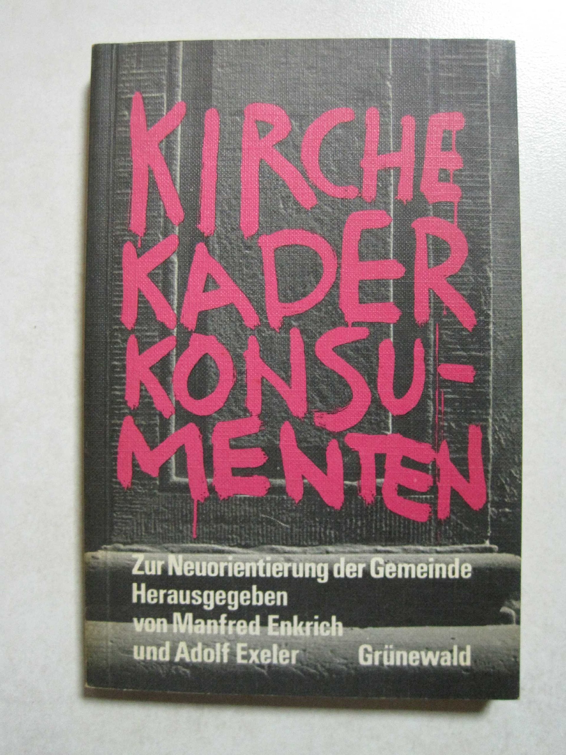 Kirche - Kader - Konsumenten. Zur Neuorientierung der Gemeinde. Books