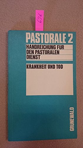 Pastorale 2 - Krankheit und Tod (Handreichung für den pastoralen Dienst) Books