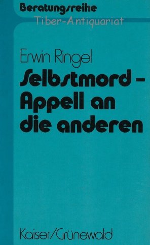 Selbstmord, Appell an die anderen : eine Hilfestellung f. Gefährdete u. ihre Umwelt. Psychology