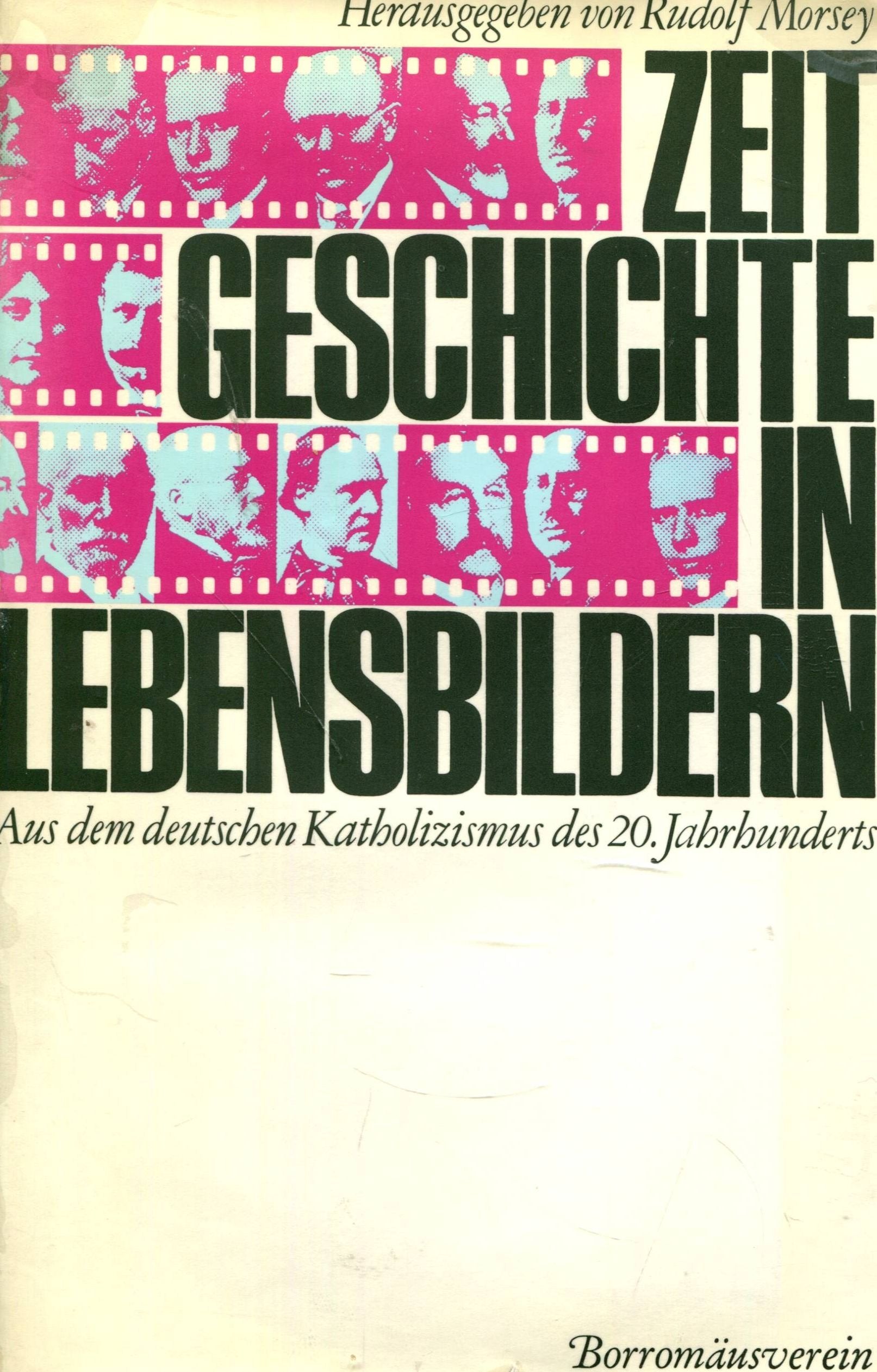 Zeitgeschichte in Lebensbildern: Aus dem deutschen Katholizismus des 19. und 20. Jahrhunderts Memories