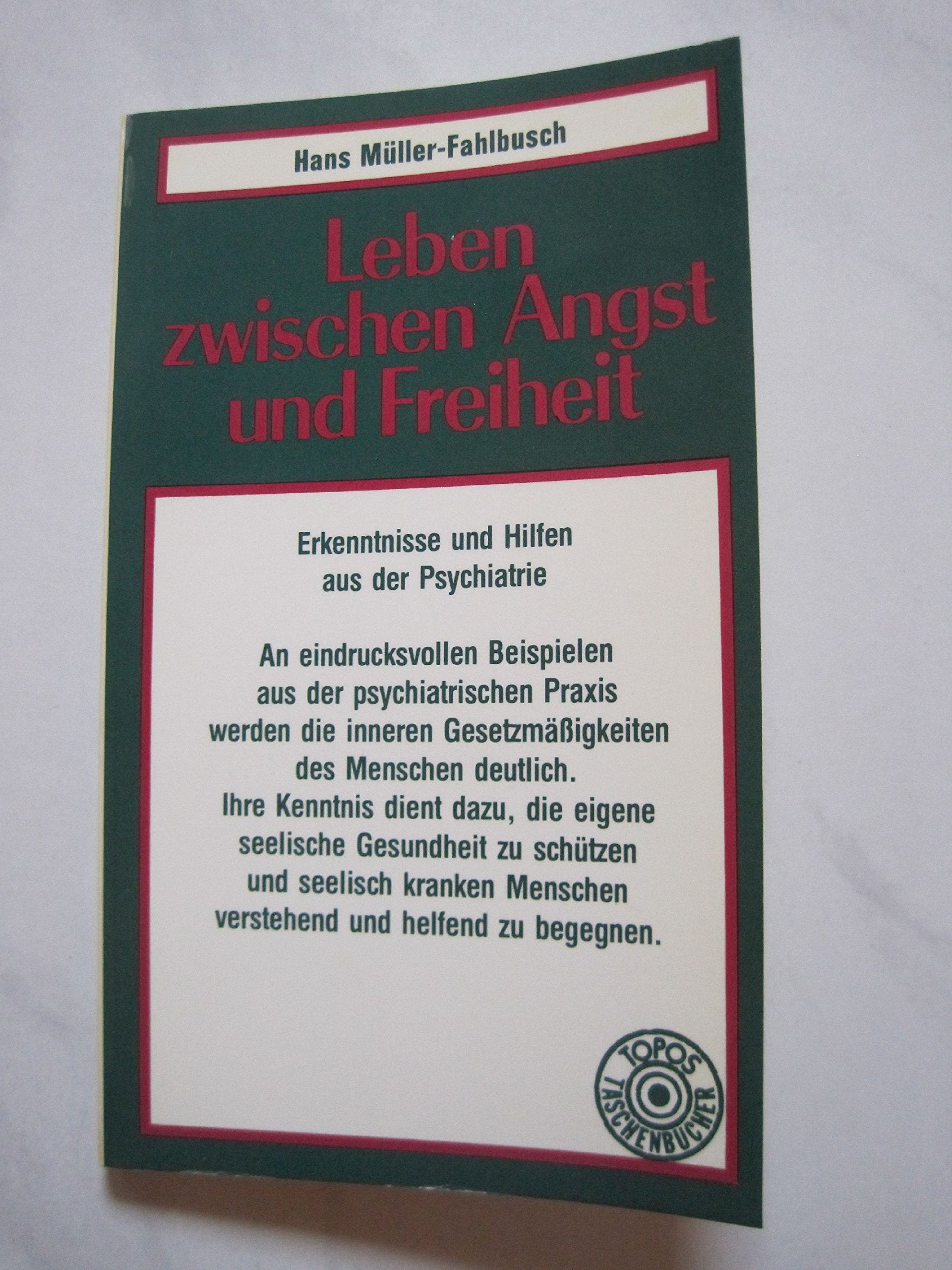 Leben zwischen Angst und Freiheit. Erkenntnisse und Hilfen aus der Psychiatrie Medicine