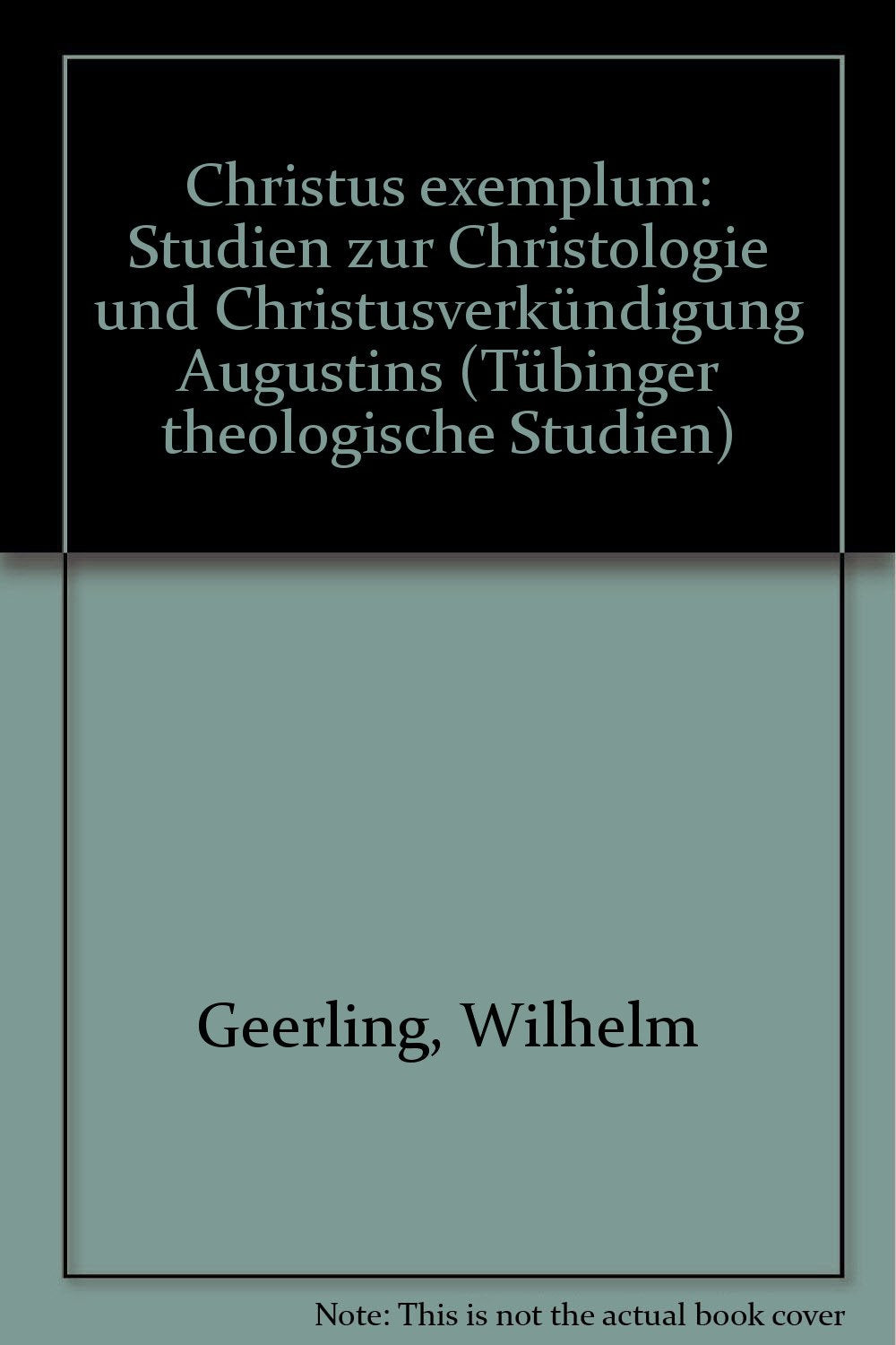 Christus exemplum. Studien zur Christologie und Christusverkündigung Augustins. Books
