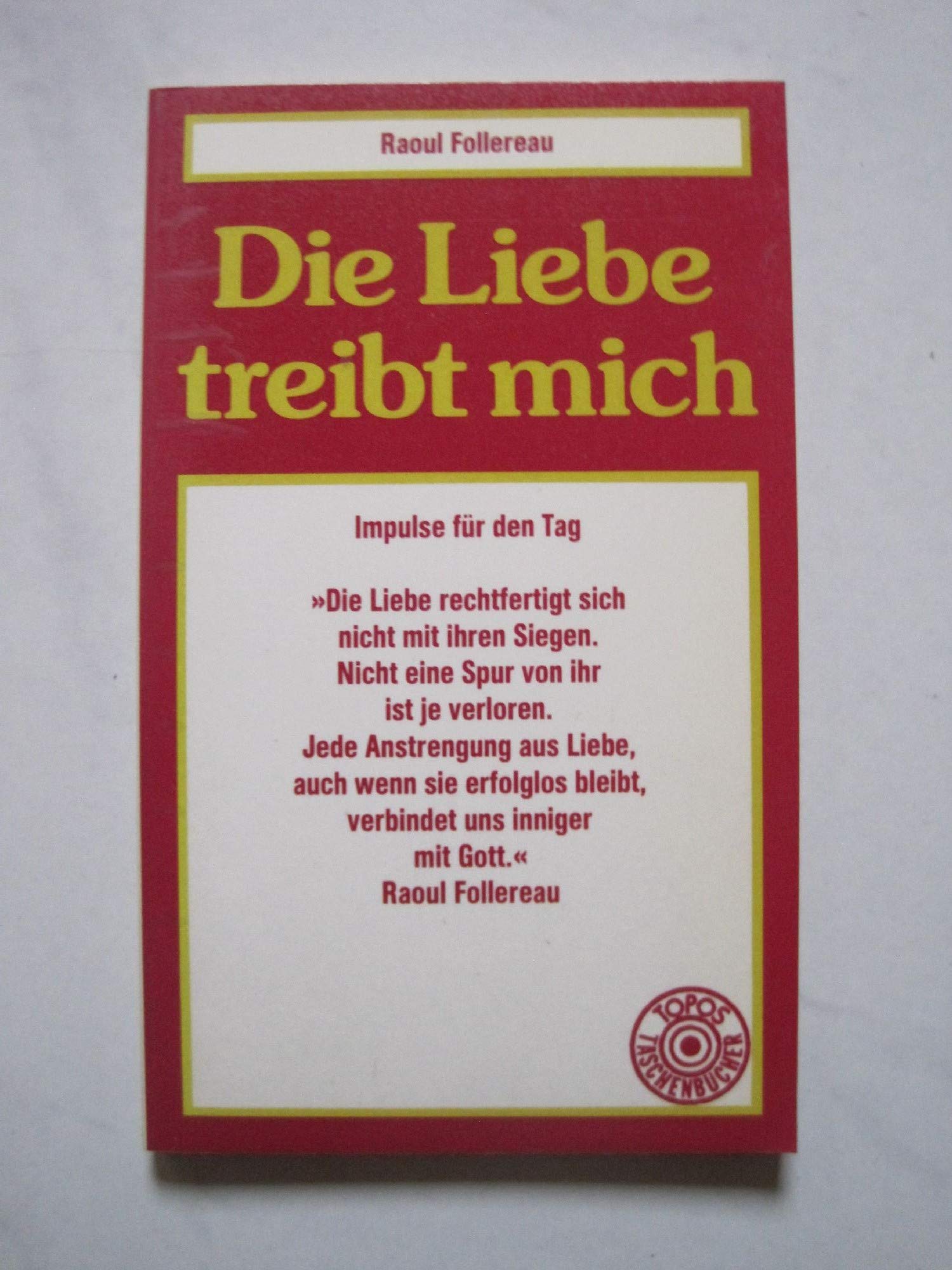 Die Liebe treibt mich. Impulse für den Tag. Religion & Esotericism