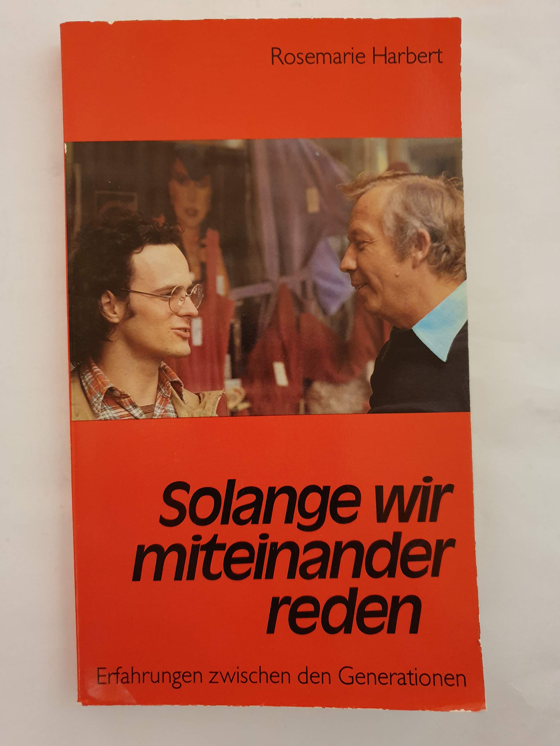 Solange wir miteinander reden. Erfahrungen zwischen den Generationen Social Sciences