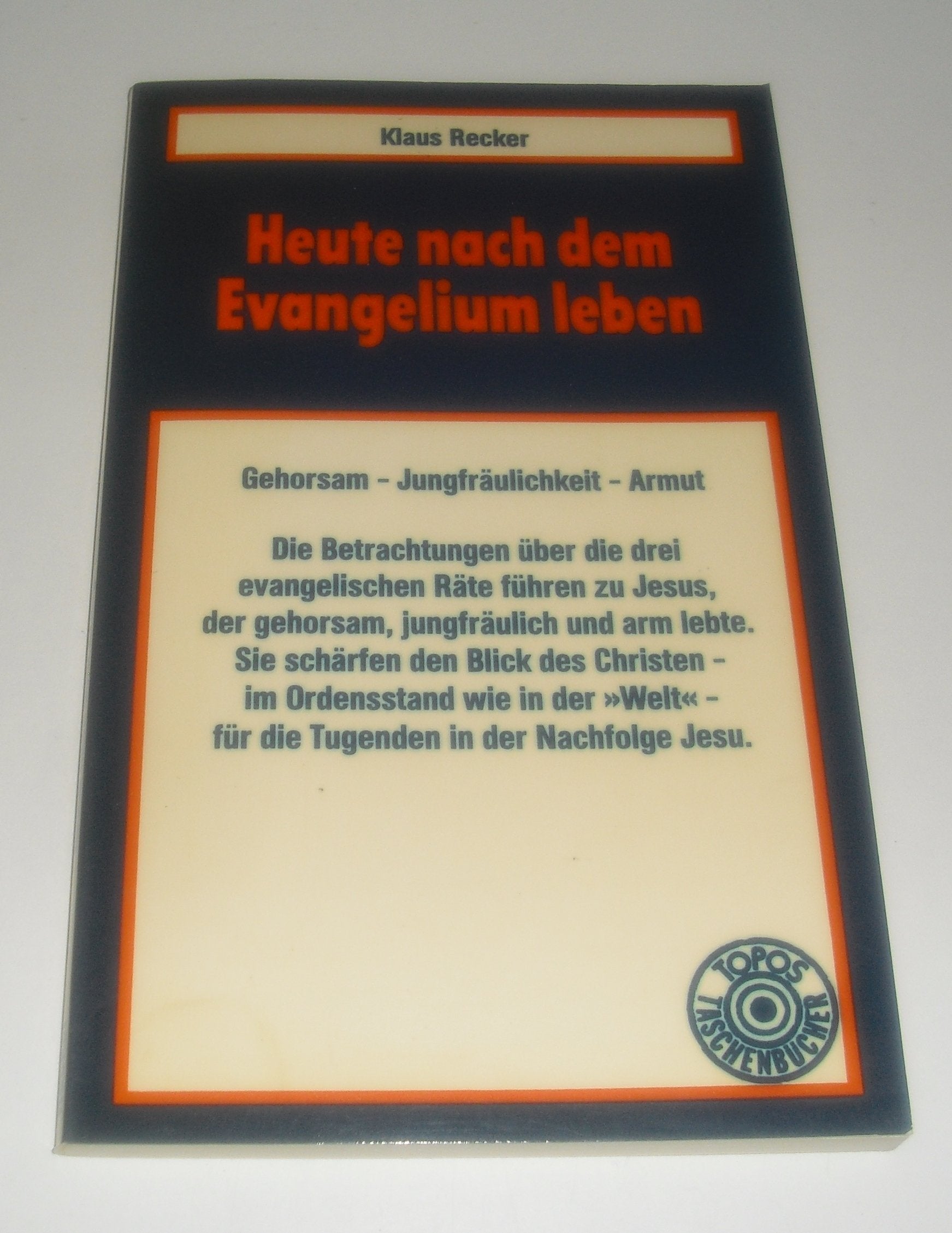Heute nach dem Evangelium leben. Gehorsam, Jungfräulichkeit, Armut. Religion & Esotericism