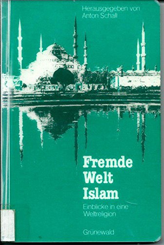 Fremde Welt Islam: Einblicke in e. Weltreligion (Veröffentlichungen d. Rabanus Maurus-Akademie, Frankfurt a. M.) Books