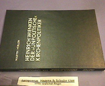 Heinrich Wienken, der 'unpolitische' Kirchenpolitiker. Eine Biographie aus drei Epochen des deutschen Katholizismus Books