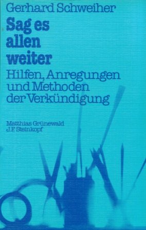 Sag es allen weiter. Hilfen, Anregungen und Methoden der Verkündigung Professional & Reference Books