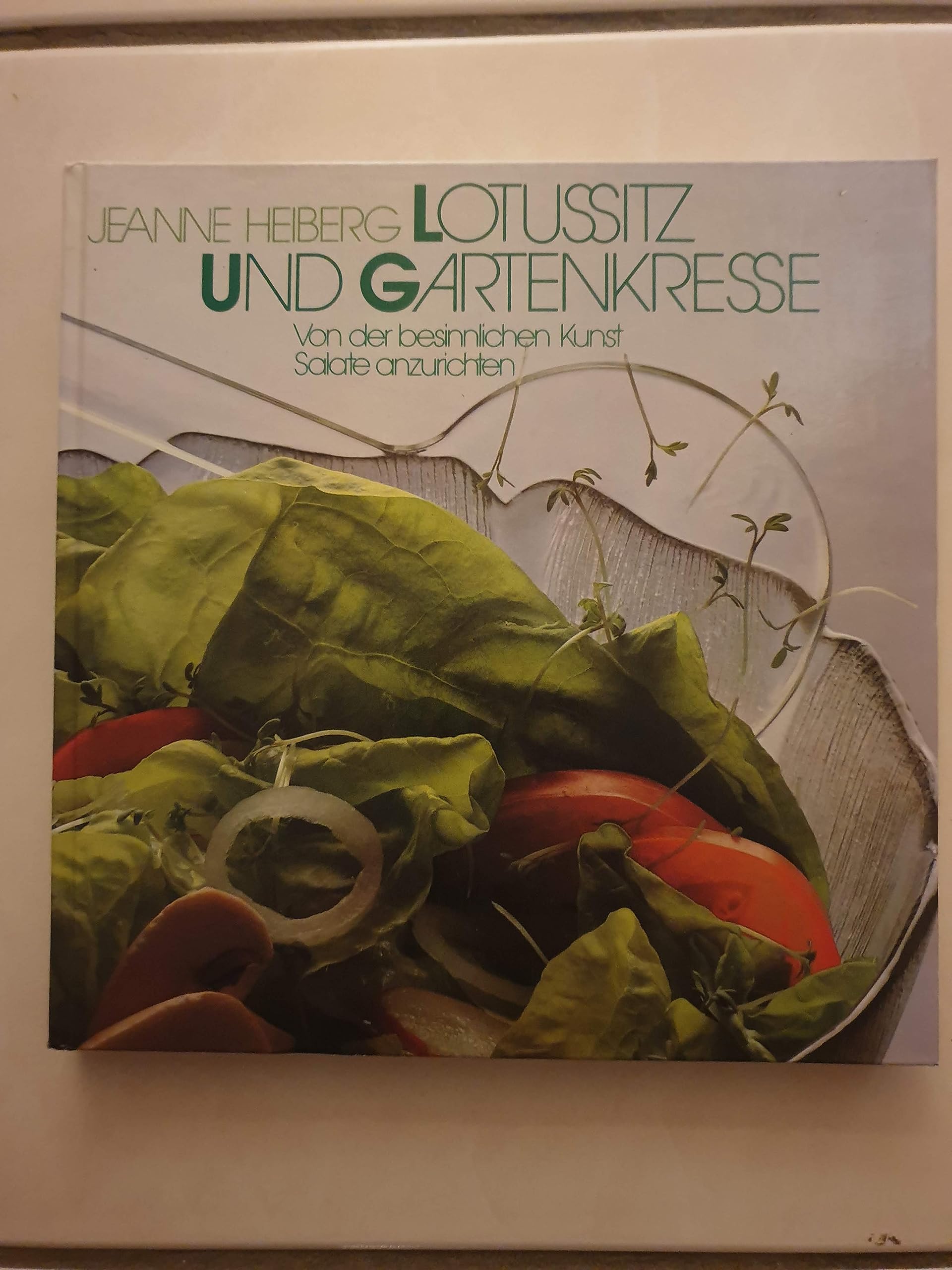 Lotussitz und Gartenkresse. Die besinnliche Kunst Salate anzurichten book
