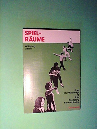 Spiel-Räume: Über 100 Vorschläge für Spiel, Bewegung, Kommunikation: Über 100 Vorschläge für Spiel, Bewegung, Kommunikation. Vorw. v. Paul Jakobi Leisure & Fun