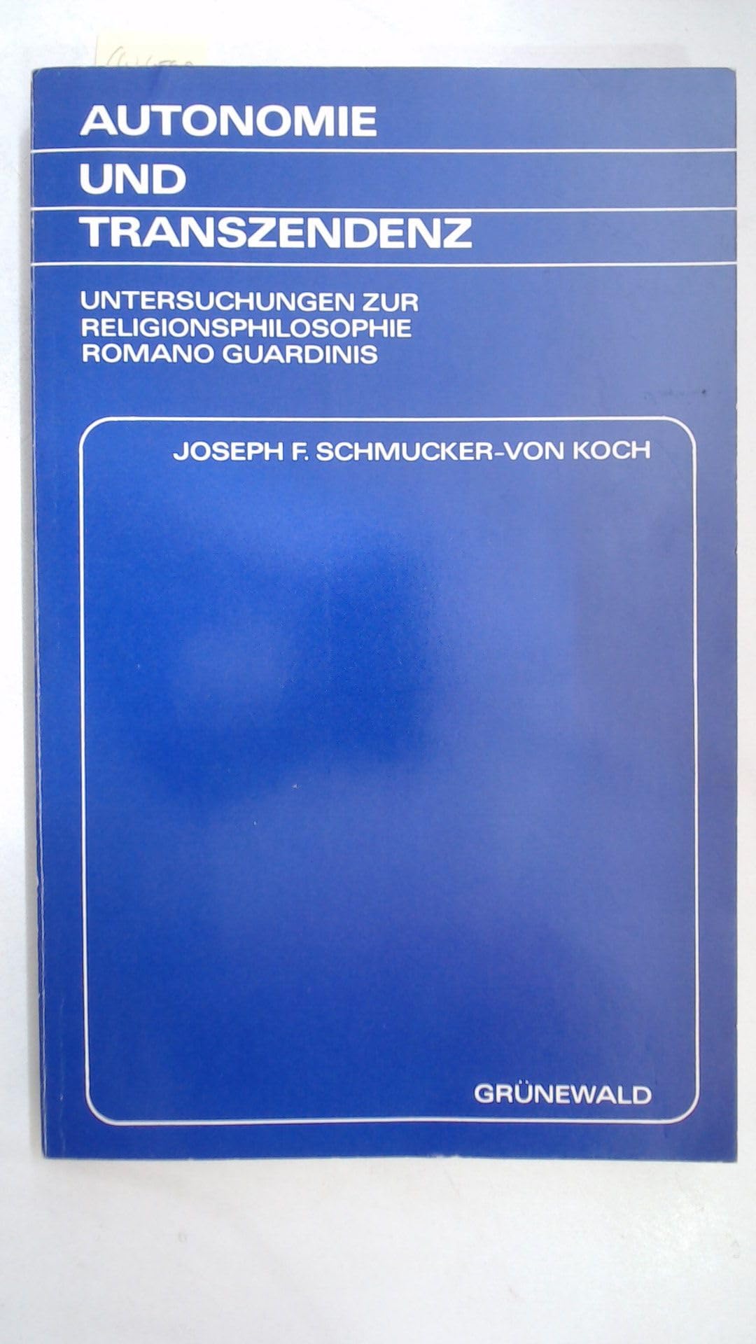 Autonomie und Transzendenz. Untersuchungen zur Religionsphilosophie Romano Guardinis Philosophy