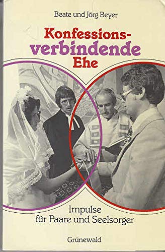 Konfessionsverbindende Ehe. Impulse für Paare und Seelsorger Religion & Esotericism