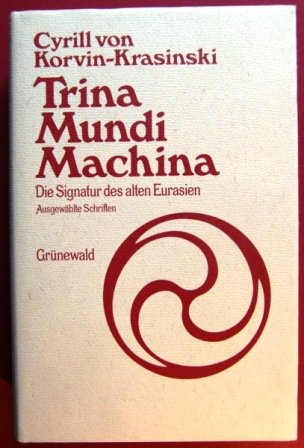 Trina Mundi Machina. Die Signatur des alten Eurasien. Ausgewählte Schriften Medicine