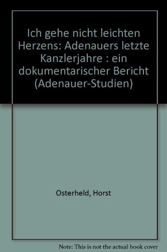 Ich gehe nicht leichten Herzens... Adenauers letzte Kanzlerjahre, ein dokumentarischer Bericht Memories