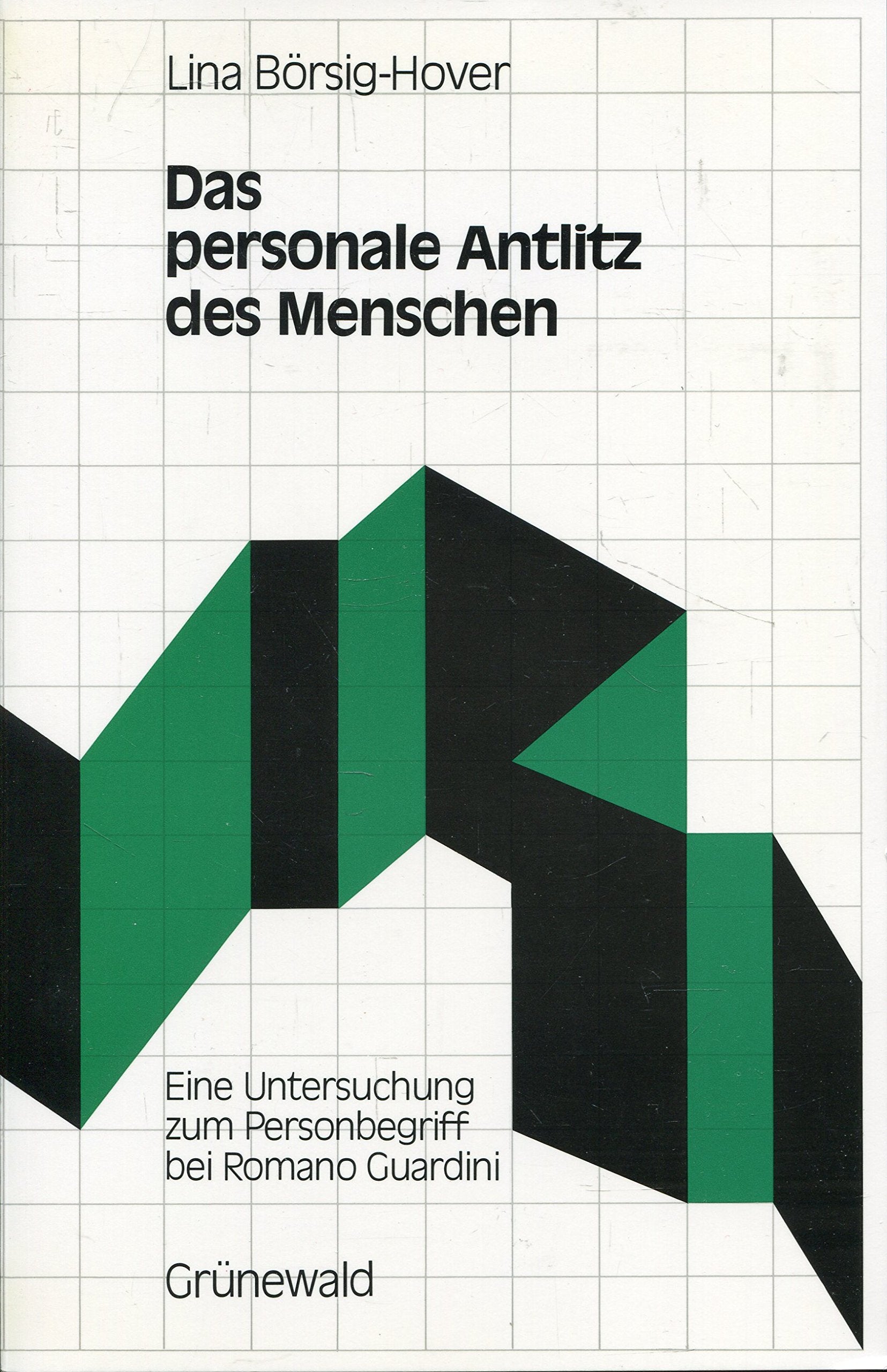 Das personale Antlitz des Menschen. Eine Untersuchung zum Personbegriff bei Romano Guardini. Politics & Society
