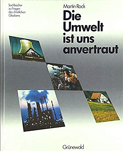 Die Umwelt ist uns anvertraut. Sachbücher zu Fragen des christlichen Glaubens book