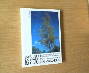 Das Leben entfalten - im Glauben wachsen. Anregungen für Gottesdienst, Gruppenarbeit und Meditation Books