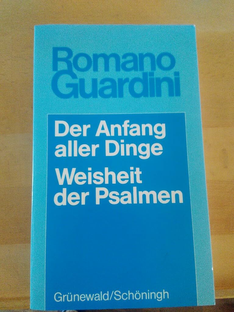 Werke / Der Anfang aller Dinge (Meditationen über Genesis, Kapitel 1-3) /Weisheit der Psalmen (Meditationen) book