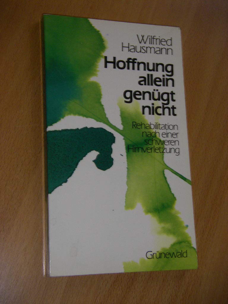 Hoffnung allein genügt nicht. Rehabilitation nach einer schweren Hirnverletzung Medicine